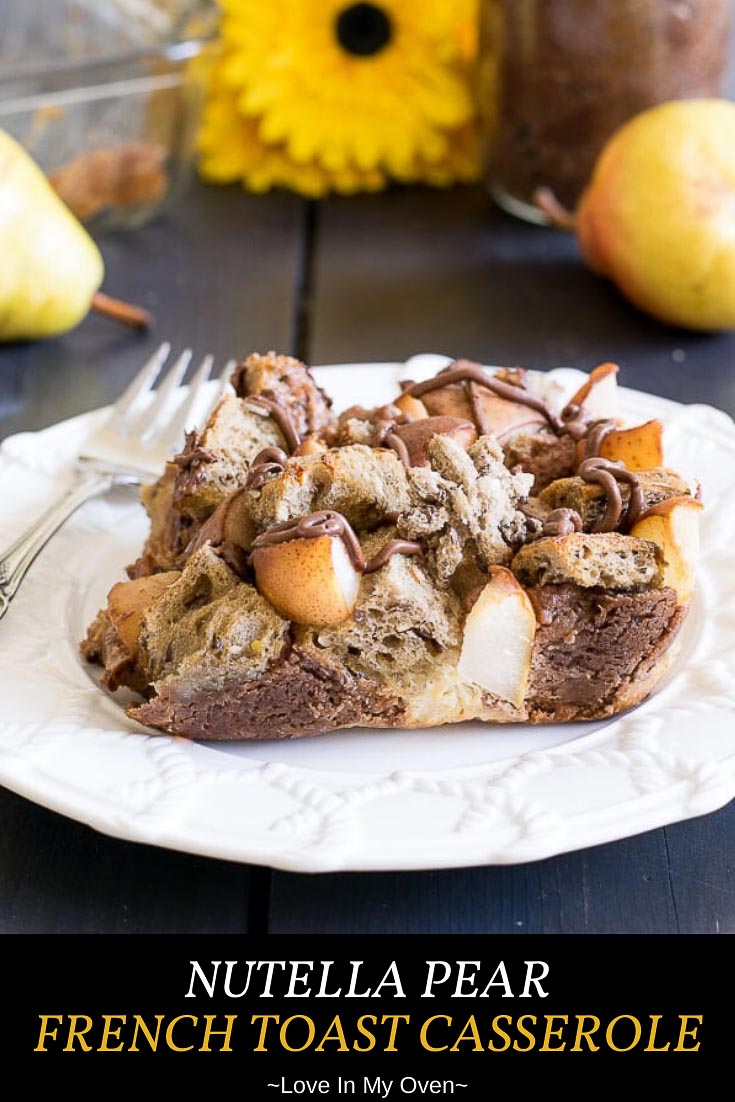 Nutella Pear French Toast Casserole
