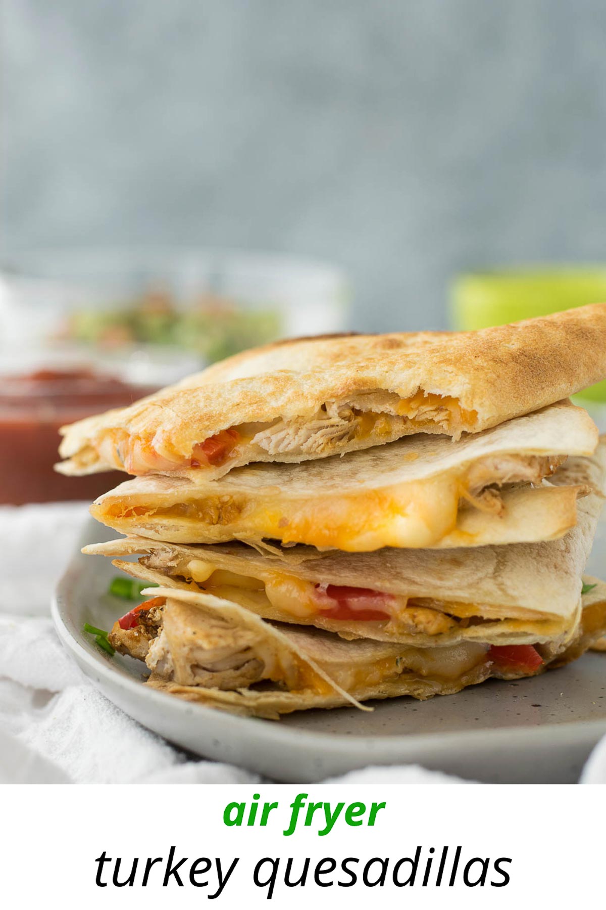 Air Fryer Turkey Quesadillas